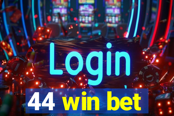 44 win bet